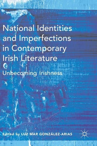 National Identities and Imperfections in Contemporary Irish Literature Unbecoming Irishness