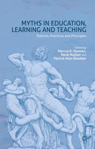 Myths in Education, Learning and Teaching Policies, Practices and Principles