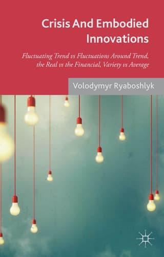 Crisis And Embodied Innovations Fluctuating Trend vs Fluctuations Around Trend, the Real vs the Financial, Variety vs Average