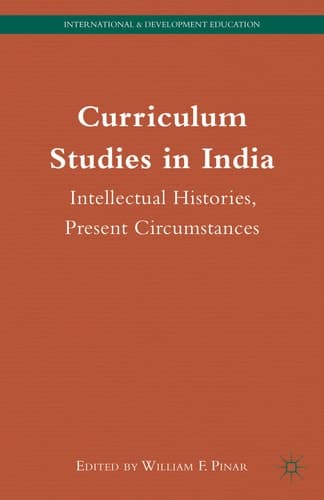 Curriculum Studies in India Intellectual Histories, Present Circumstances