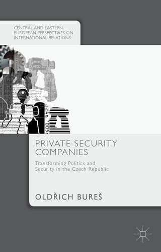 Private Security Companies Transforming Politics and Security in the Czech Republic