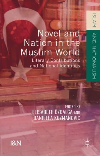 Novel and Nation in the Muslim World Literary Contributions and National Identities