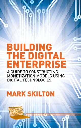 Building the Digital Enterprise A Guide to Constructing Monetization Models Using Digital Technologies