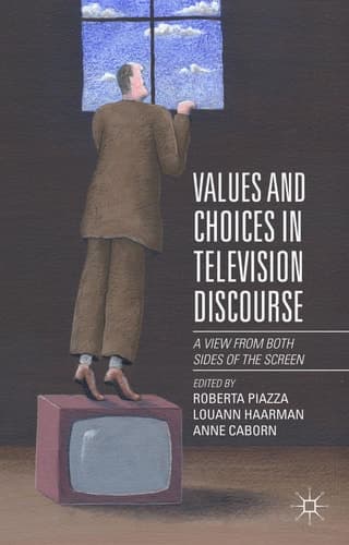 Values and Choices in Television Discourse A View from Both Sides of the Screen