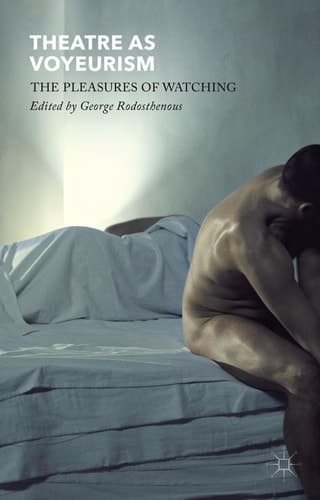 Theatre as Voyeurism The Pleasures of Watching