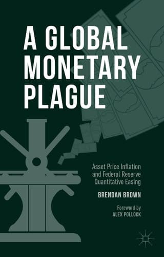 A Global Monetary Plague Asset Price Inflation and Federal Reserve Quantitative Easing