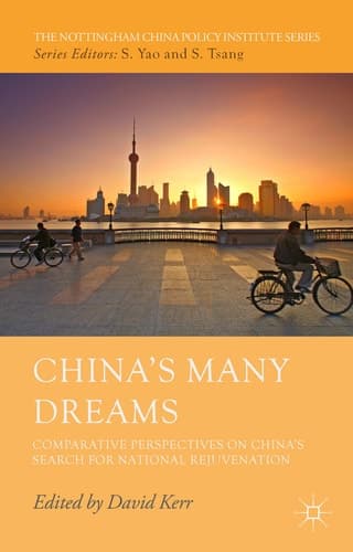 China’s Many Dreams Comparative Perspectives on China’s Search for National Rejuvenation
