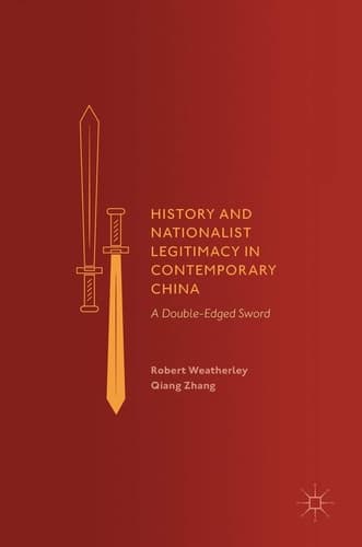 History and Nationalist Legitimacy in Contemporary China A Double-Edged Sword