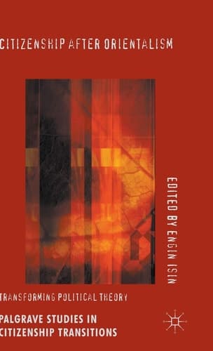 Citizenship after Orientalism Transforming Political Theory