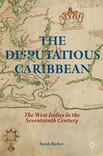 The Disputatious Caribbean The West Indies in the Seventeenth Century