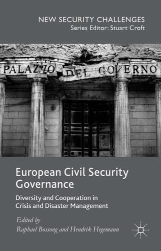 European Civil Security Governance Diversity and Cooperation in Crisis and Disaster Management