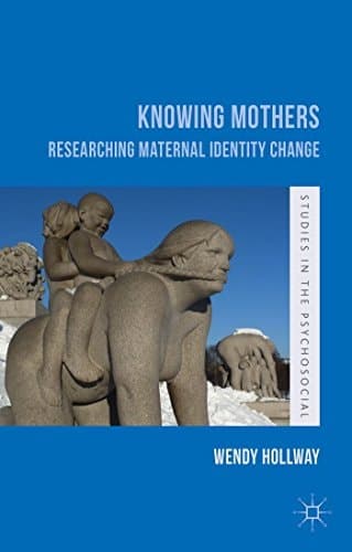 Knowing Mothers Researching Maternal Identity Change