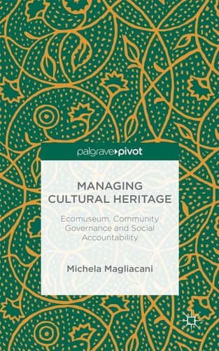 Managing Cultural Heritage Ecomuseums, Community Governance, Social Accountability
