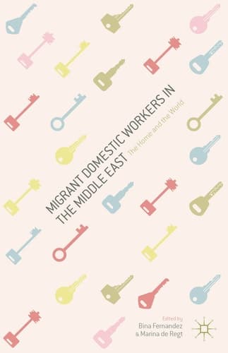 Migrant Domestic Workers in the Middle East The Home and the World