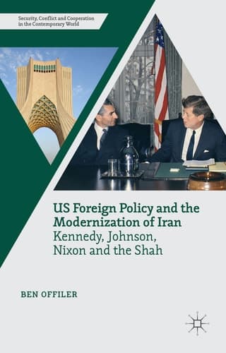 US Foreign Policy and the Modernization of Iran Kennedy, Johnson, Nixon and the Shah