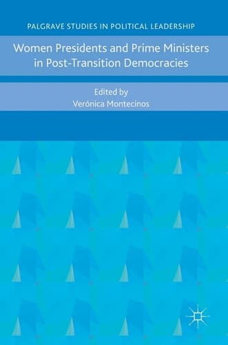 Women Presidents and Prime Ministers in Post-Transition Democracies