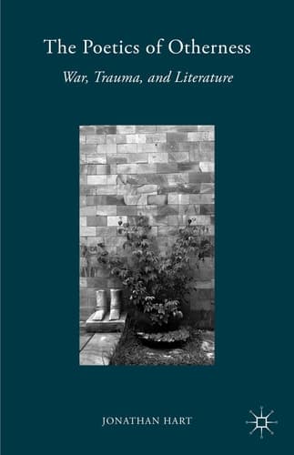 The Poetics of Otherness War, Trauma, and Literature