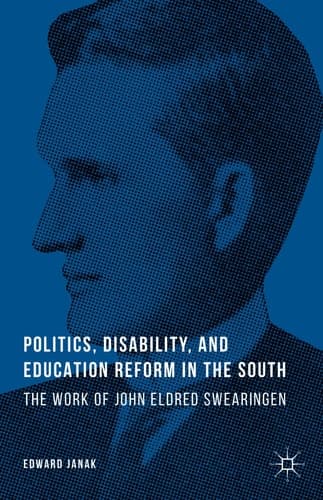 Politics, Disability, and Education Reform in the South The Work of John Eldred Swearingen