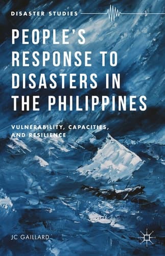 People’s Response to Disasters in the Philippines Vulnerability, Capacities, and Resilience