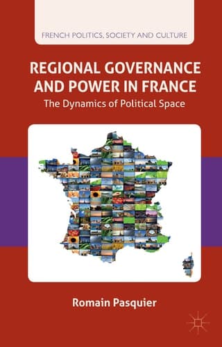 Regional Governance and Power in France The Dynamics of Political Space