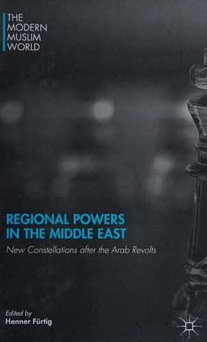 Regional Powers in the Middle East New Constellations after the Arab Revolts