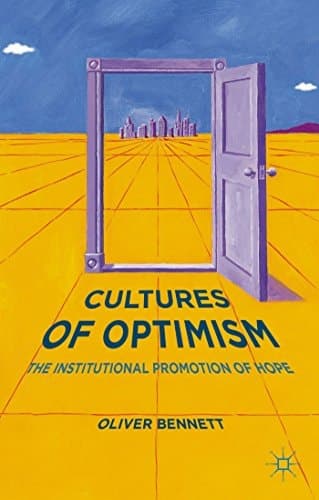 Cultures of Optimism The Institutional Promotion of Hope