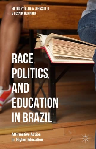 Race, Politics, and Education in Brazil Affirmative Action in Higher Education