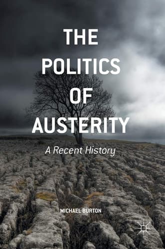 The Politics of Austerity A Recent History