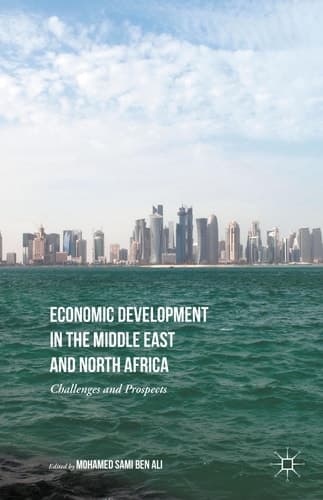 Economic Development in the Middle East and North Africa Challenges and Prospects