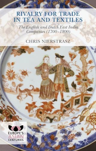 Rivalry for Trade in Tea and Textiles The English and Dutch East India companies (1700–1800)