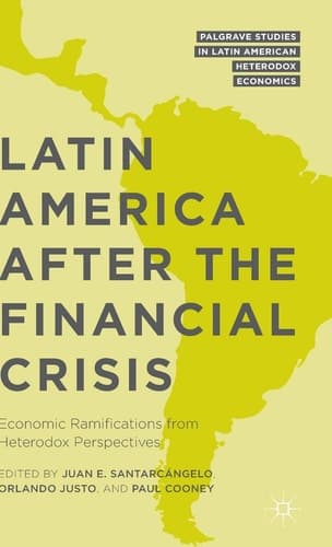 Latin America after the Financial Crisis Economic Ramifications from Heterodox Perspectives