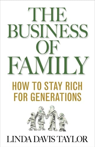 The Business of Family How to Stay Rich for Generations