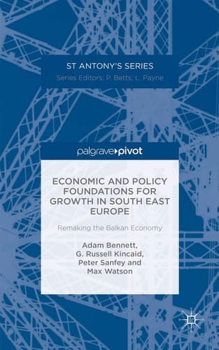 Economic and Policy Foundations for Growth in South East Europe Remaking the Balkan Economy