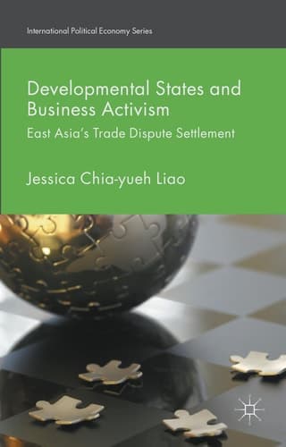 Developmental States and Business Activism East Asia's Trade Dispute Settlement