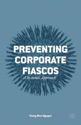 Preventing Corporate Fiascos A Systemic Approach