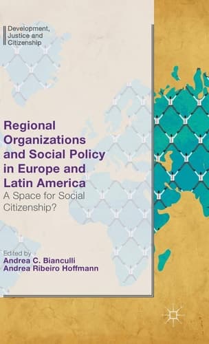 Regional Organizations and Social Policy in Europe and Latin America A Space for Social Citizenship?