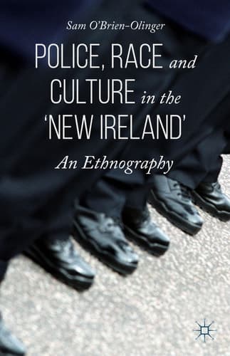 Police, Race and Culture in the 'new Ireland' An Ethnography