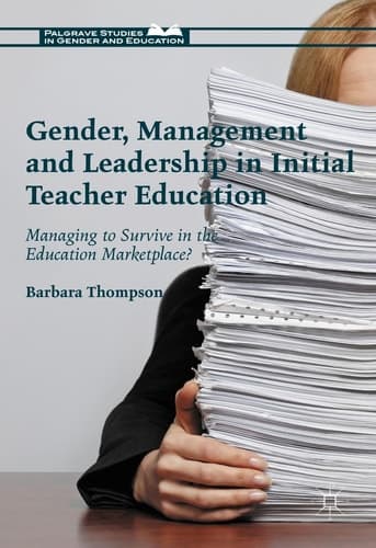 Gender, Management and Leadership in Initial Teacher Education Managing to Survive in the Education Marketplace?