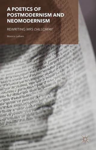 A Poetics of Postmodernism and Neomodernism Rewriting Mrs Dalloway