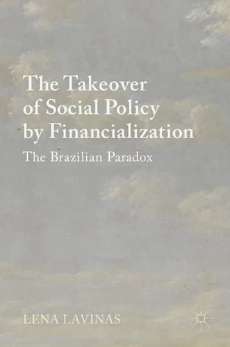 The Takeover of Social Policy by Financialization The Brazilian Paradox
