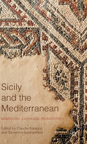 Sicily and the Mediterranean Migration, Exchange, Reinvention