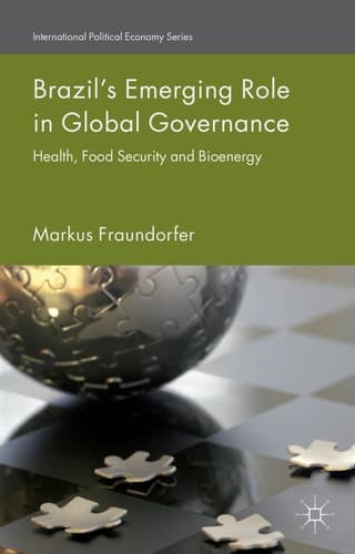 Brazil’s Emerging Role in Global Governance Health, Food Security and Bioenergy