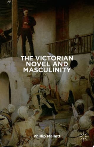 The Victorian Novel and Masculinity