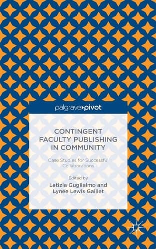 Contingent Faculty Publishing in Community: Case Studies for Successful Collaborations