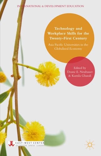 Technology and Workplace Skills for the Twenty-First Century Asia Pacific Universities in the Globalized Economy