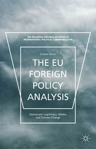The EU Foreign Policy Analysis Democratic Legitimacy, Media, and Climate Change