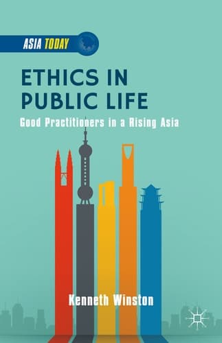 Ethics in Public Life Good Practitioners in a Rising Asia