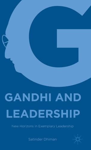Gandhi and Leadership New Horizons in Exemplary Leadership