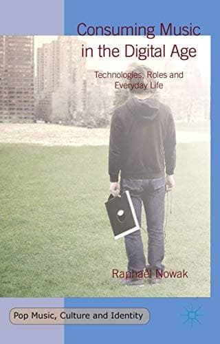Consuming Music in the Digital Age Technologies, Roles and Everyday Life
