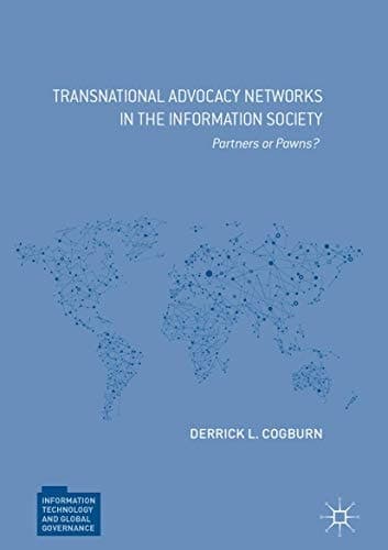 Transnational Advocacy Networks in the Information Society Partners or Pawns?